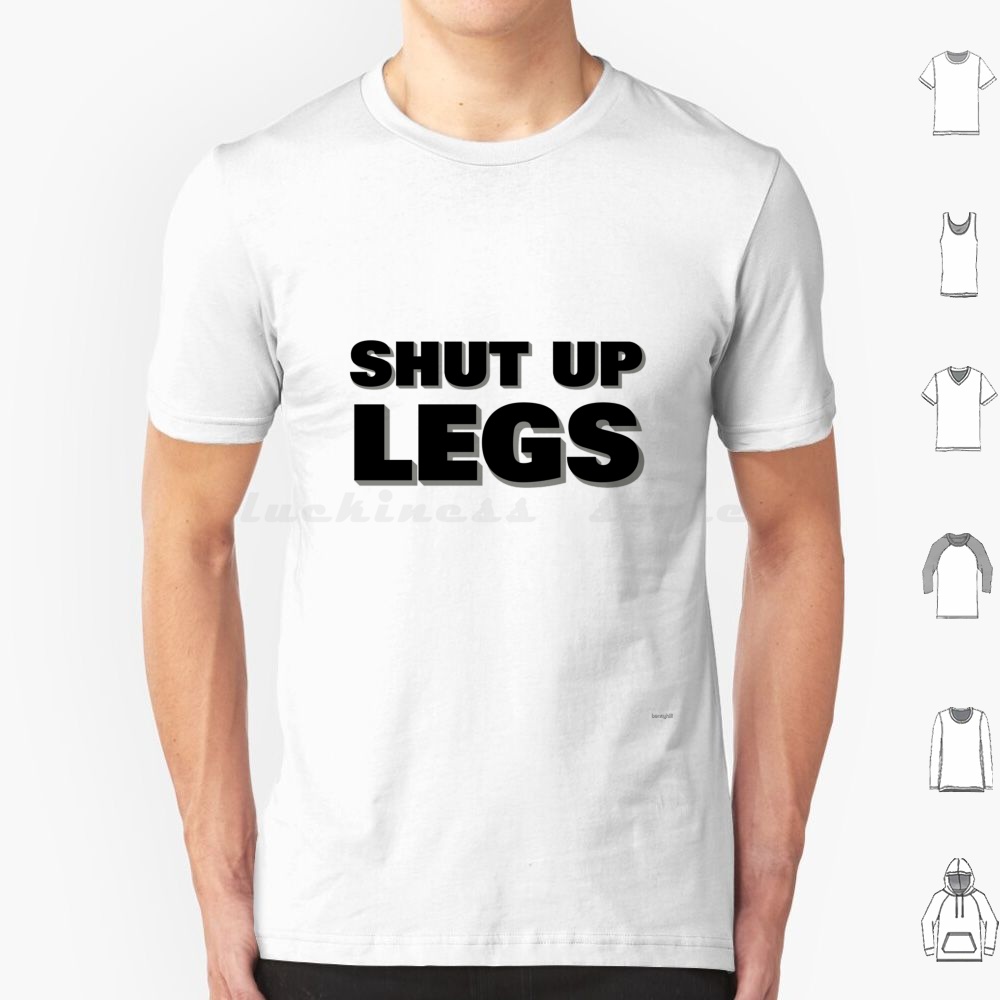 Mountain Biking Sport - Shut Up Legs T Shirt Cotton